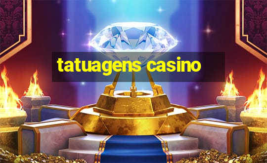 tatuagens casino