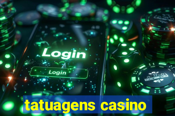 tatuagens casino