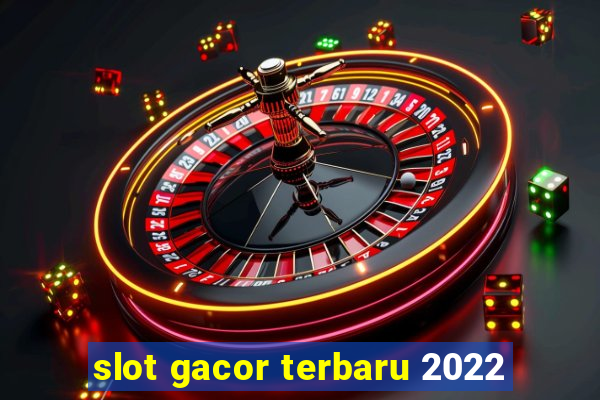 slot gacor terbaru 2022