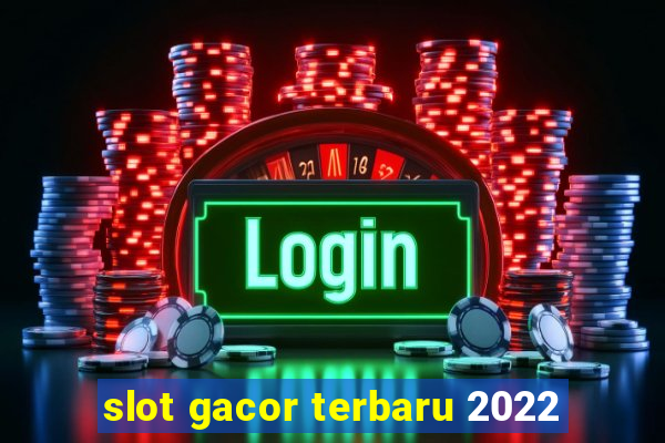 slot gacor terbaru 2022