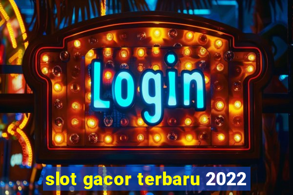 slot gacor terbaru 2022