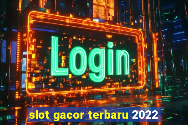 slot gacor terbaru 2022