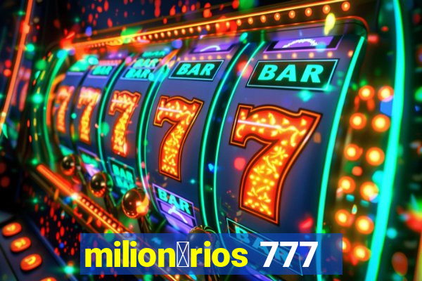 milion谩rios 777