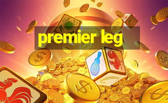 premier leg