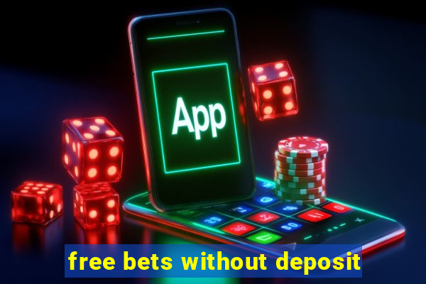 free bets without deposit