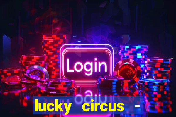 lucky circus - casino slots