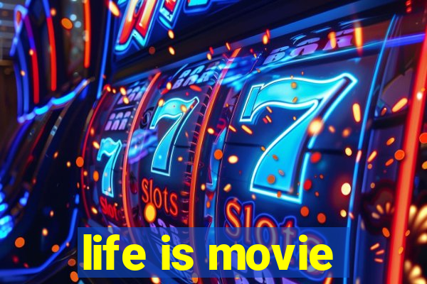 life is movie