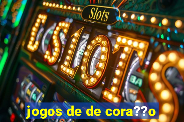 jogos de de cora??o