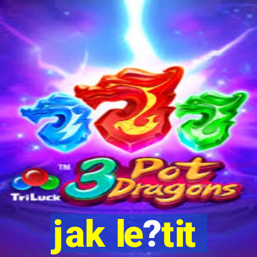 jak le?tit