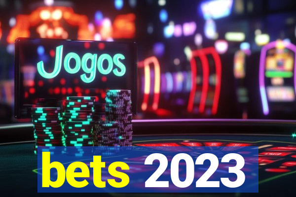 bets 2023