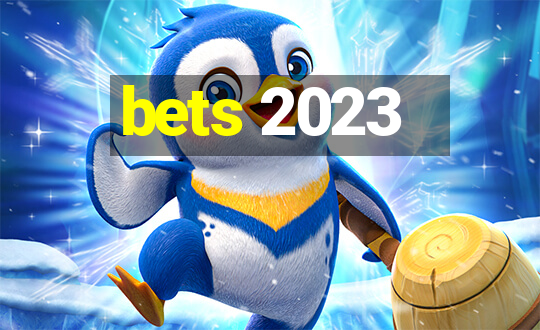 bets 2023