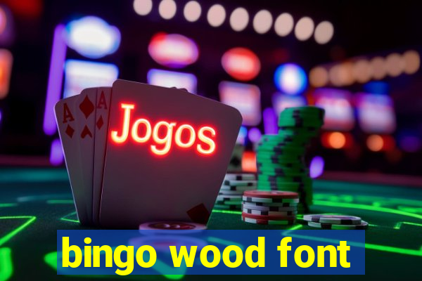 bingo wood font