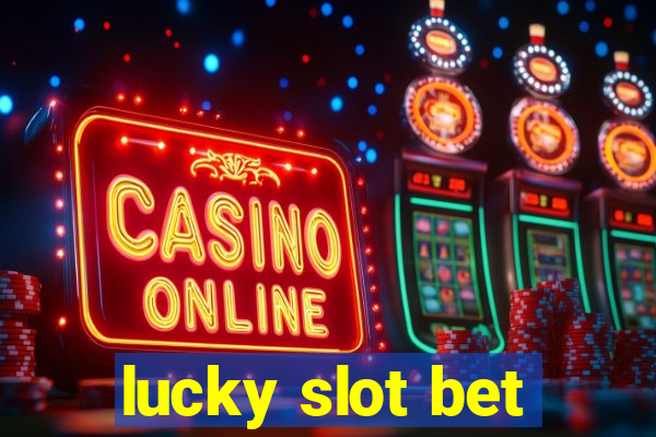 lucky slot bet