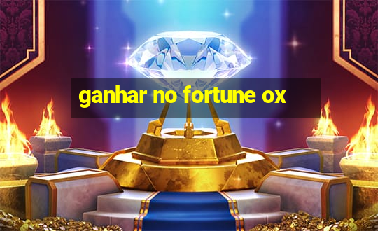 ganhar no fortune ox