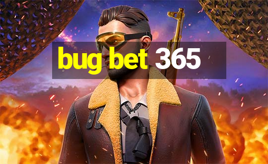 bug bet 365