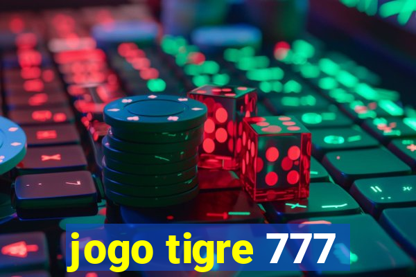 jogo tigre 777