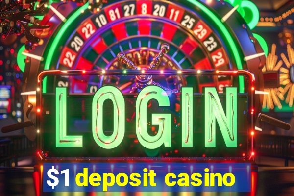 $1 deposit casino