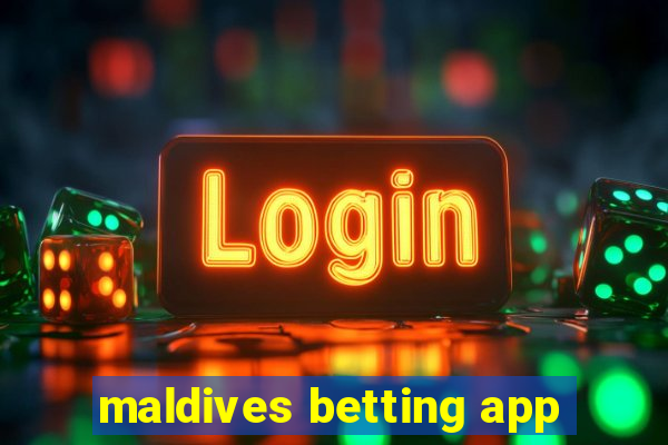 maldives betting app