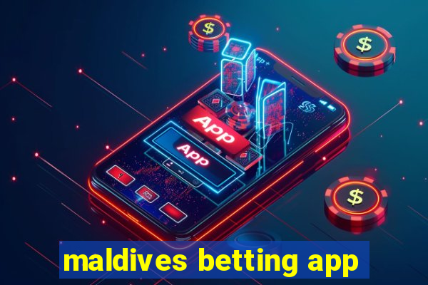 maldives betting app