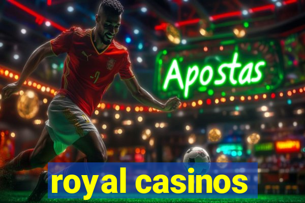 royal casinos