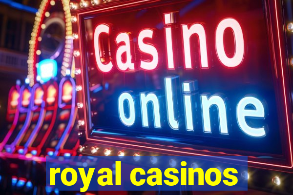 royal casinos