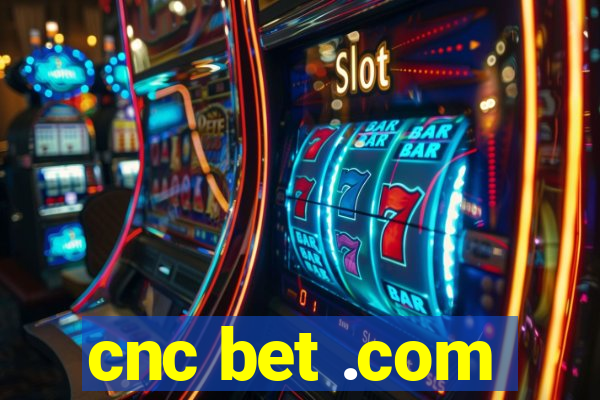 cnc bet .com