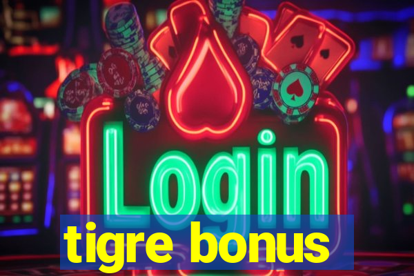 tigre bonus