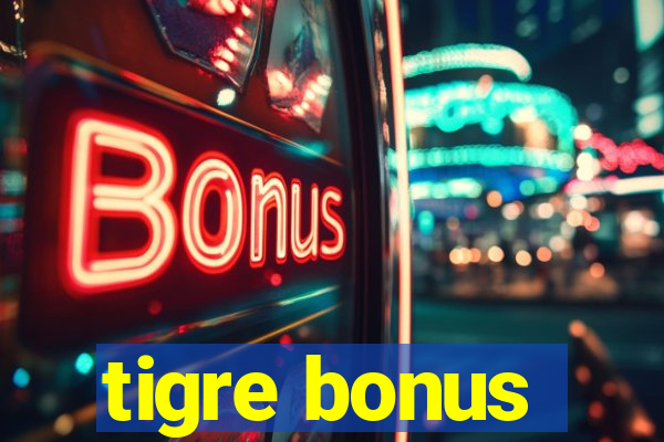 tigre bonus