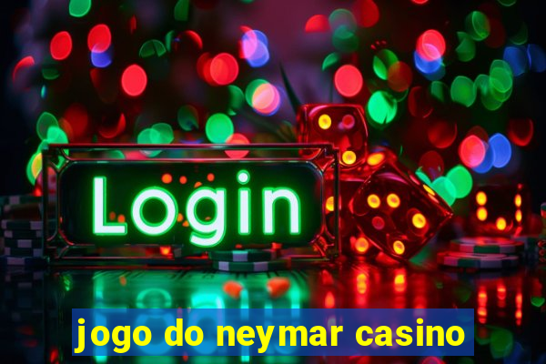 jogo do neymar casino