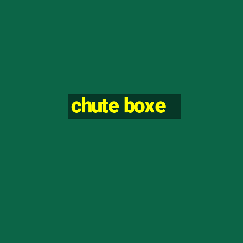 chute boxe