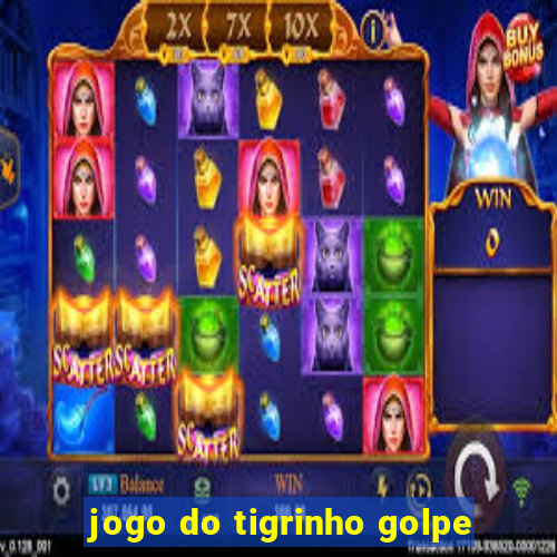 jogo do tigrinho golpe