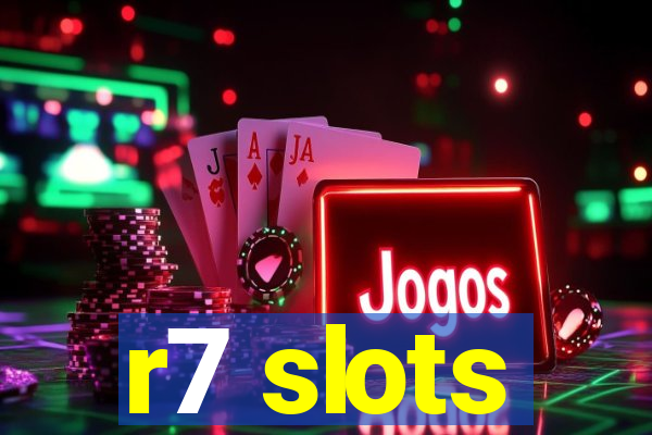 r7 slots