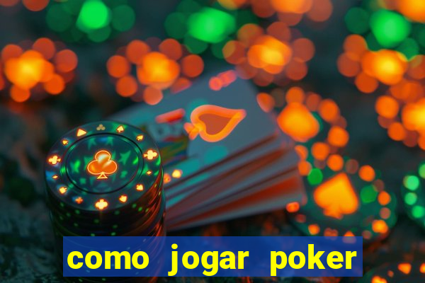 como jogar poker valendo dinheiro