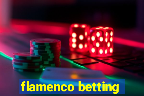 flamenco betting