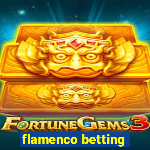 flamenco betting