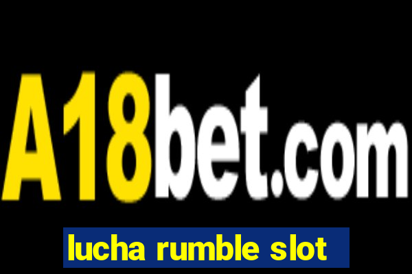 lucha rumble slot