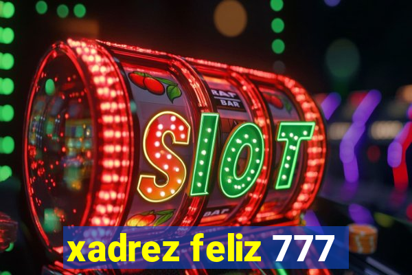 xadrez feliz 777