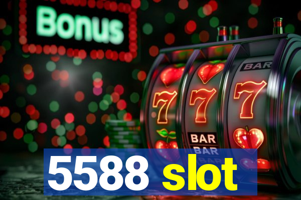 5588 slot