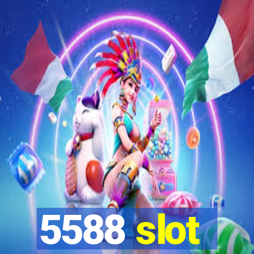 5588 slot