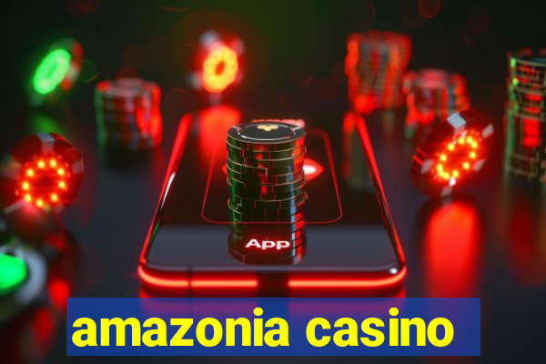 amazonia casino