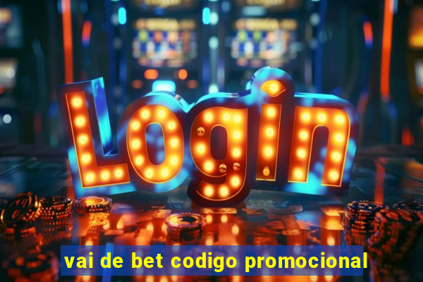 vai de bet codigo promocional