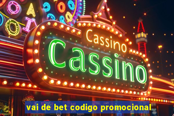 vai de bet codigo promocional