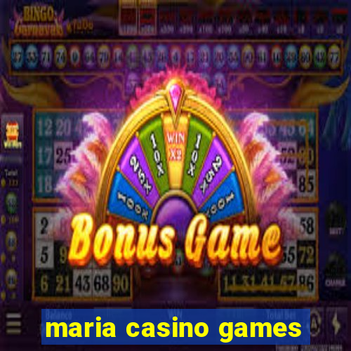 maria casino games