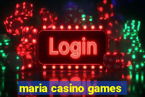 maria casino games