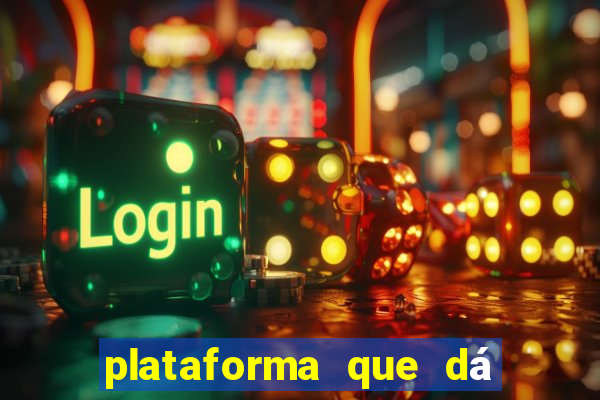 plataforma que dá b?nus no cadastro