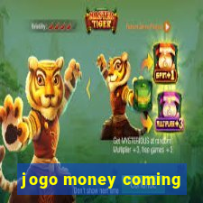 jogo money coming