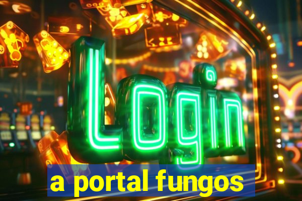 a portal fungos