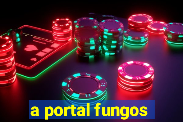 a portal fungos