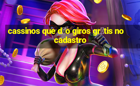 cassinos que d茫o giros gr谩tis no cadastro