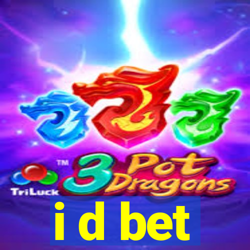 i d bet